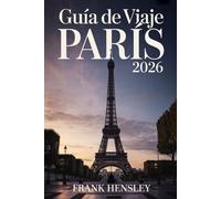 Guía de Viaje París 2026: Un viaje a través del encanto atemporal, las delicias culinarias y el arte que cautiva el alma