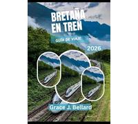 GUÍA DE VIAJE POR GRAN BRETAÑA EN TREN 2026: Experimente las mejores aventuras en tren para el explorador moderno.
