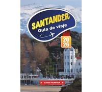 GUÍA DE VIAJE SANTANDER 2026: Descubra la elegante ciudad costera de España con playas doradas, paseos frente al mar, cocina cantábrica, museos de arte y consejos de viaje
