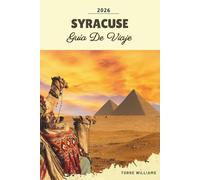 GUÍA DE VIAJE SYRACUSE 2026: Isla de Ortigia, ruinas antiguas, arquitectura barroca, cocina siciliana y vistas costeras