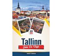 GUÍA DE VIAJE TALLINN 2026: Casco antiguo medieval, vistas al mar Báltico, puntos de acceso para nómadas digitales y excursiones de un día de cuento de hadas en Estonia