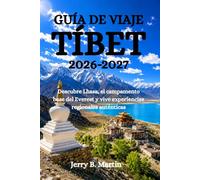 GUÍA DE VIAJE TÍBET 2026-2027: Descubre Lhasa, el campamento base del Everest y vive experiencias regionales auténticas