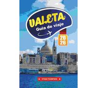 GUÍA DE VIAJE VALETA 2026: Explore la capital histórica de Malta con arquitectura barroca, vistas al mar, cocina local, museos y consejos esenciales de viaje