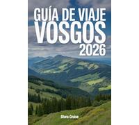 Guía de Viaje Vosgos: Descubra la naturaleza, el bienestar y el patrimonio en la joya subestimada de Francia