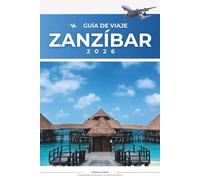 GUÍA DE VIAJE ZANZÍBAR 2026: El mapa de bolsillo definitivo de la isla y guía interna de las mejores playas de Zanzíbar, secretos de Stone Town, ... culturales e itinerarios sin estrés.