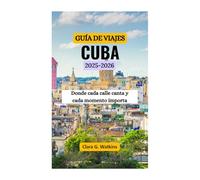GUÍA DE VIAJES A CUBA 2025-2026: Donde cada calle canta y cada momento importa