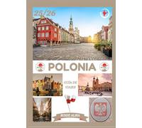 GUÍA DE VIAJES A POLONIA 2025-2026: Descubriendo Polonia: Los mejores lugares para visitar, la mejor época para viajar, hoteles, requisitos de visa, consejos de transporte y mucho más.