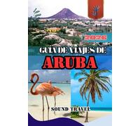 GUÍA DE VIAJES DE ARUBA 2026: Descubra Aruba 2026: Playas, aventuras y secretos ocultos de la isla.