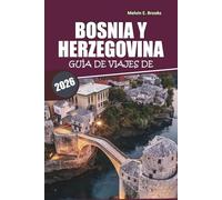 Guía de viajes de Bosnia y Herzegovina 2026: Explorando lugares históricos, cultura, destinos imprescindibles y excursiones de un día por los Balcanes