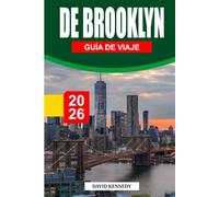 GUÍA DE VIAJES DE BROOKLYN 2026: La guía definitiva para expertos en el distrito más guay de Nueva York: los mejores barrios, joyas ocultas, lugares ... locales para visitantes primerizos