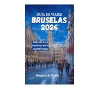 GUÍA DE VIAJES DE BRUSELAS 2026: Descubra los secretos de la capital belga