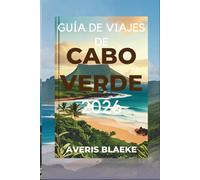 GUÍA DE VIAJES DE CABO VERDE 2026: El encantador archipiélago de África