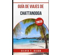 GUÍA DE VIAJES DE CHATTANOOGA 2025: Una hoja de ruta completa hacia vistas, sonidos y sabores inolvidables