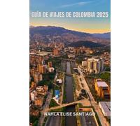 GUÍA DE VIAJES DE COLOMBIA 2025: Colombia llama con la promesa de energía vibrante, belleza impresionante y un espíritu que baila en cada calle, ... a sentirse más vivo con cada paso que das.
