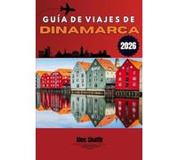 GUÍA DE VIAJES DE DINAMARCA 2026: Sigue la luz a través de castillos, canales y calles tranquilas
