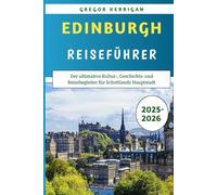 Guía De Viajes De Edimburgo 2025-2026: La guía definitiva de cultura, historia y viajes a la capital de Escocia