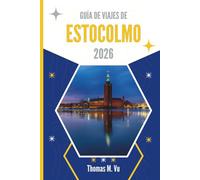 GUÍA DE VIAJES DE ESTOCOLMO 2026: Donde el agua susurra y las calles recuerdan