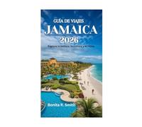 GUÍA DE VIAJES DE JAMAICA 2026: Explora la belleza, la cultura y el ritmo