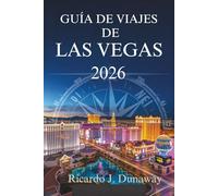 GUÍA DE VIAJES DE LAS VEGAS 2026: Descubra la emoción y el entretenimiento del oasis del desierto de Estados Unidos