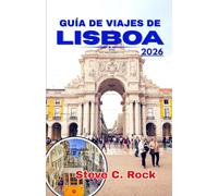 GUÍA DE VIAJES DE LISBOA 2026: Un viaje a través de distritos de laderas, obras maestras de monasterios, rituales culinarios y el legado de la Edad de Oro de Portugal.