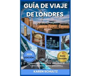 GUÍA DE VIAJES DE LONDRES 2026: Experimenta Londres en 2026: Guía práctica de lugares de interés, sonidos, gastronomía y aventuras