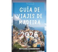 GUÍA DE VIAJES DE MADEIRA 2026: "Picos Esmeralda, Brisas Oceánicas y el Encanto del Atlántico"