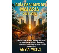 GUÍA DE VIAJES DE MALASIA 2025-2026: Descubra los secretos mejor guardados de Malasia y explore las principales atracciones turísticas con información de expertos.