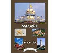 GUÍA DE VIAJES DE MALASIA 2026: Descubriendo los principales destinos de Malasia, su historia, joyas ocultas, la mejor época para visitar, senderismo y experiencias tradicionales.