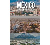 Guía de viajes de México 2026: Explorando Ciudad de México, Guadalajara y Monterrey con la cultura gastronómica local, monumentos históricos, ... de viaje durante la temporada de fútbol