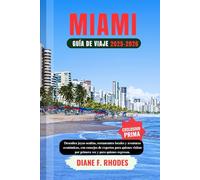 GUÍA DE VIAJES DE MIAMI 2025-2026: Descubra joyas ocultas, restaurantes locales y aventuras económicas, con consejos de expertos para quienes visitan por primera vez y para quienes regresan.
