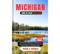 GUÍA DE VIAJES DE MICHIGAN 2025-2026: Descubra lagos, gastronomía local y aventuras con consejos de presupuesto para quienes visitan el país por primera vez y para quienes regresan.