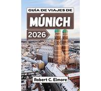 Guía de viajes de Múnich 2026: Descubre los barrios históricos, el patrimonio real, las tradiciones festivas y los espacios públicos de la capital del sur de Alemania en cada estación del año