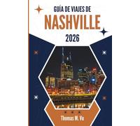 GUÍA DE VIAJES DE NASHVILLE 2026: De susurros callejeros a revelaciones de medianoche en una ciudad que nunca se detiene