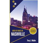 GUÍA DE VIAJES DE NASHVILLE 2026: Donde el sabor, el ritmo y las historias se fusionan en cada esquina