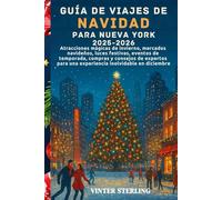 Guía de viajes de Navidad para Nueva York 2025-2026: Atracciones mágicas de invierno, mercados navideños, luces festivas, eventos de temporada,compras y consejos de expertos para una experiencia inol