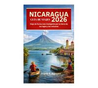 GUÍA DE VIAJES DE NICARAGUA 2026: Viaje de forma más inteligente por la tierra de los lagos y los volcanes