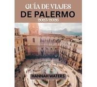 GUÍA DE VIAJES DE PALERMO 2025/2026: Consejos de expertos, itinerarios y lugares imprescindibles-Ver atracciones para una escapada siciliana inolvidable