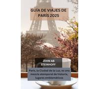 GUÍA DE VIAJES DE PARÍS 2025: París, la Ciudad de la Luz, es una mezcla atemporal de historia, lugares emblemáticos, barrios encantadores, gastronomía ... un toque romántico para todo tipo de viajero.