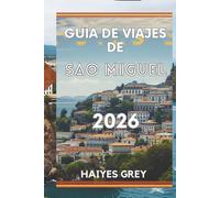 GUÍA DE VIAJES DE SÃO MIGUEL 2026: Cráteres exuberantes, aguas termales y el corazón verde de las Azores