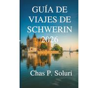 GUÍA DE VIAJES DE SCHWERIN 2026: Su compañero amigable para explorar los tesoros ocultos del norte de Alemania