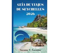 GUÍA DE VIAJES DE SEYCHELLES 2026: Un viaje a través de la cultura, la naturaleza y la vida cotidiana en la isla