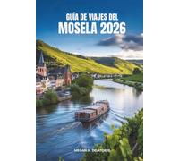 GUÍA DE VIAJES DEL MOSELA 2026: Descubra el pintoresco valle fluvial de Alemania y sus viñedos atemporales