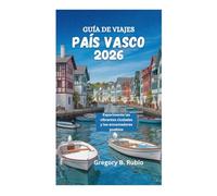 GUÍA DE VIAJES DEL PAÍS VASCO 2026: Experimente las vibrantes ciudades y los encantadores pueblos