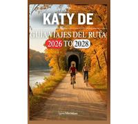 GUÍA DE VIAJES DEL RUTA DE KATY 2026-2028