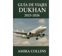 GUÍA DE VIAJES DUKHAN 2025-2026: Dukhan: donde las playas doradas se funden con el horizonte desértico y la tradición se encuentra con la ... para quienes visitan Qatar por primera vez,
