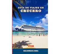 GUÍA DE VIAJES EN CRUCERO 2026: Cómo navegar en los barcos nuevos más grandes del mundo: descubre itinerarios, excursiones, restaurantes, entretenimiento y lujo en el mar.