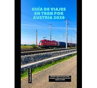 Guía de viajes en tren por Austria 2026: Descubre Austria en tren: Rutas, consejos y viajes panorámicos para viajeros en 2026