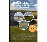 Guía de Viajes por Carretera de las Islas Shetland 2026: Rutas costeras panorámicas, pueblos ocultos, encuentros con la fauna, senderos, comida local e itinerarios de islas inteligentes