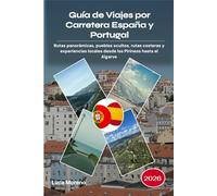 Guía de Viajes por Carretera España y Portugal 2026: Rutas panorámicas, pueblos ocultos, rutas costeras y experiencias locales desde los Pirineos hasta el Algarve