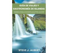 Guía de viajes y gastronomía de Islandia: Experimente la belleza, la gastronomía, las actividades y los lugares imperdibles de Islandia: en un paquete de bolsillo y listo para llevar.